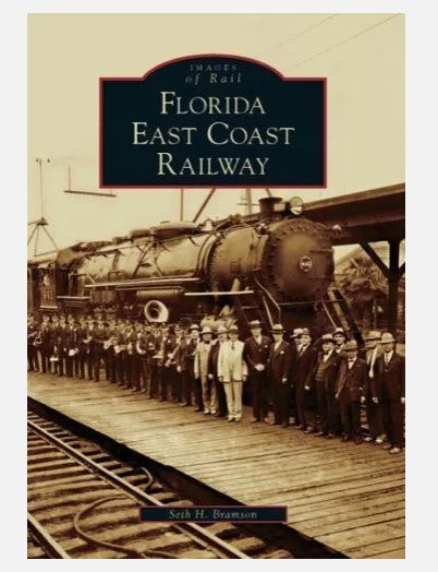 Arcadia Publishing 543413 Images of Rail Florida East Coast Railway by Bramson