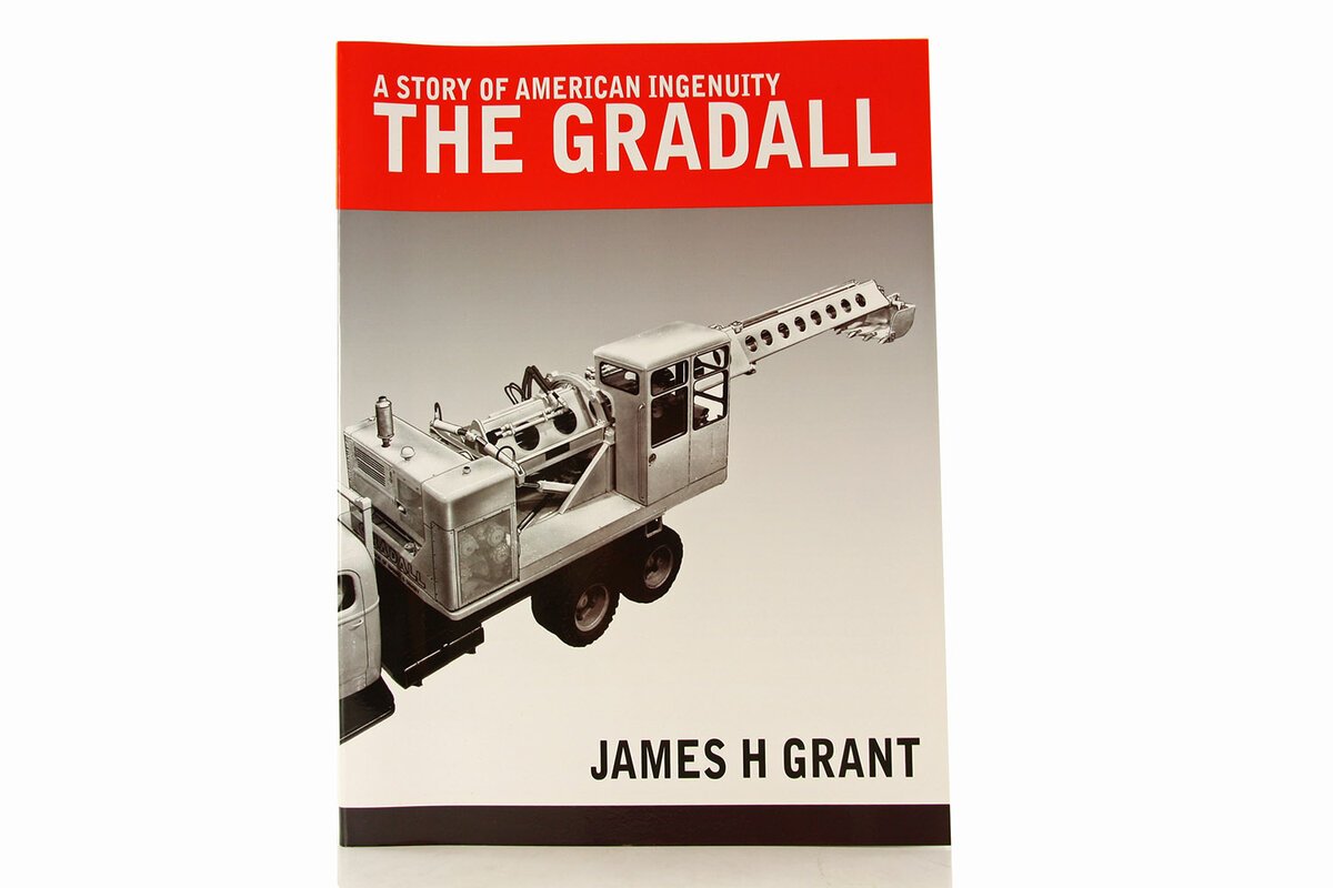 JHG Partners A Story Of American Ingenuity The Gradall By James H Grant