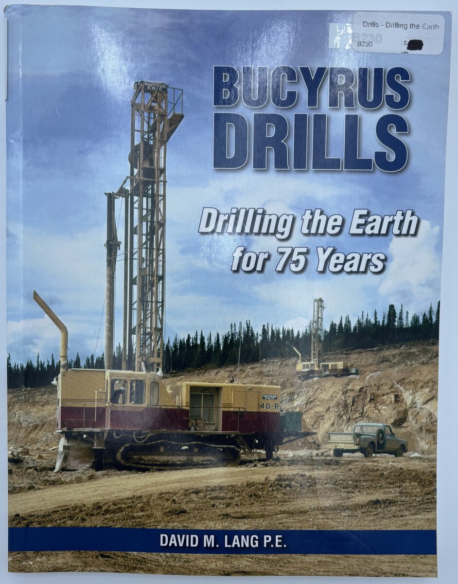 Iconografix Bucyrus Drills Drilling The Earth For 75 Years By David M. Lang P.E.