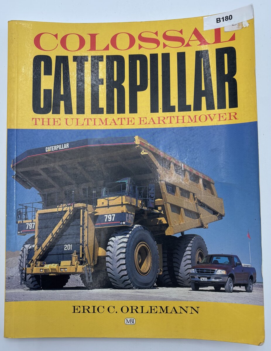 Motor Books International 308745 Colossal Caterpillar The Ultimate Earthmover