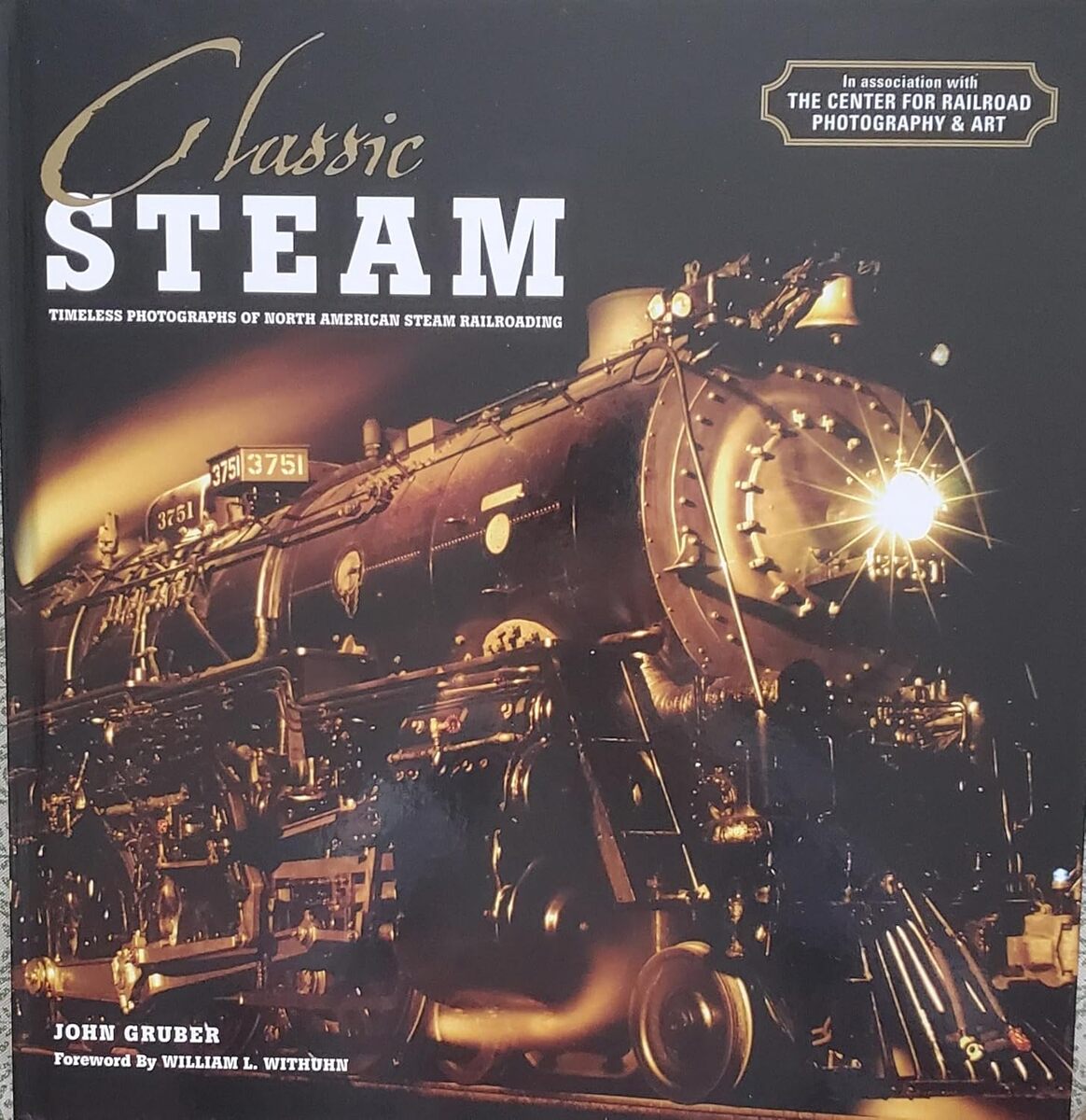 Classic Steam:Timeless Photographs of North American Steam Railroading Hardcover