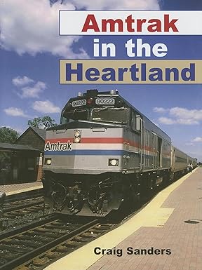 Amtrak in the Heartland (Railroads Past and Present) Hardcover LN