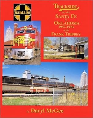 Trackside on the Santa Fe in Oklahoma, 1957-1973 with Frank Tribbey Hardcover MT