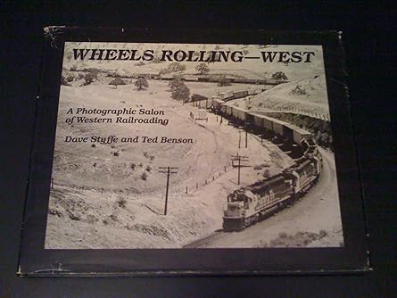 Wheels Rolling-West: A Photographic Salon of Western Railroading   Hardcover VG
