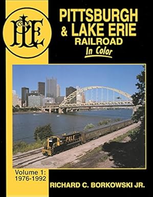 Pittsburgh & Lake Erie Railroad in Color, Vol. 1: 1976-1992 Hardcover MT