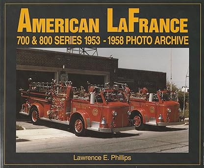 American LaFrance 700 and 800 Series 1953-1958 Photo Archive Paperback LN