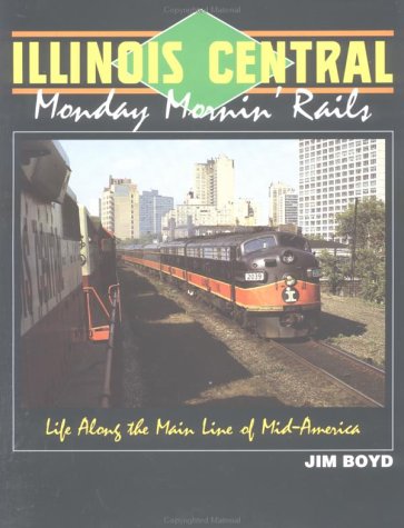 Illinois Central: Monday Mornin' Rails Hardcover MT
