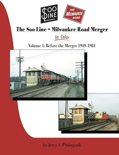 Soo Line-Milwaukee Road Merger In Color Vol 1: Pre-Merger 1949-1984 Hardcover MT
