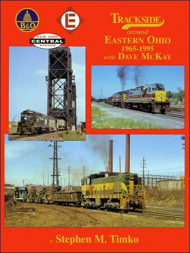 Trackside around Eastern Ohio 1965-1995 with Dave McKay Hardcover MT