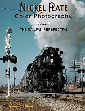Nickel Plate Color Photography, Vol. 3: The Railfan Perspective Hardcover MT
