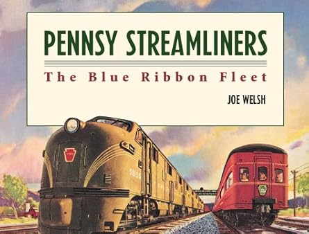 Pennsy Streamliners: The Blue Ribbon Fleet Hardcover LN