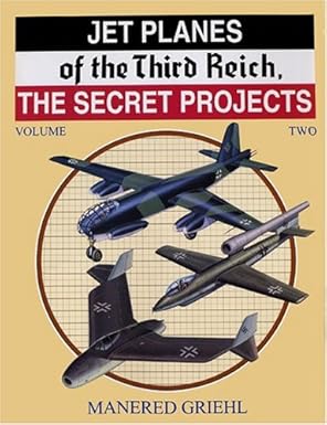 Jet Planes of the Third Reich: The Secret Projects, Vol. 2 Hardcover