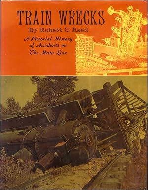 TRAIN WRECKS. A Pictorial History of Accidents on The Main Line. Hardcover LN