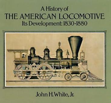 A History of the American Locomotive by John White - Paperback VG