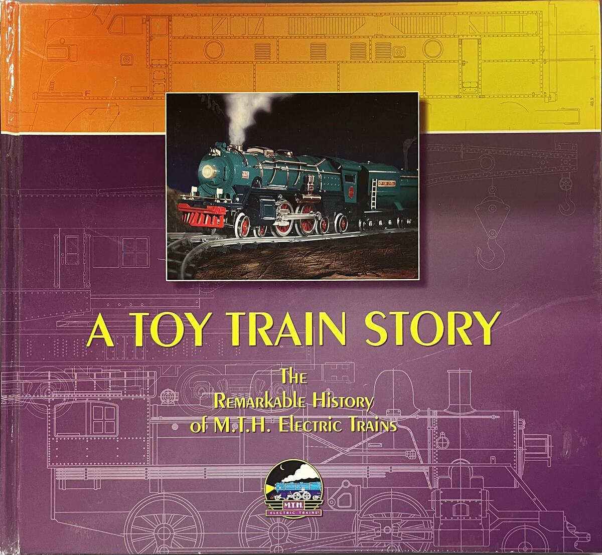 A TOY TRAIN STORY - THE REMARKABLE HISTORY OF M.T.H. ELECTRIC TRAINS Hardcover LN