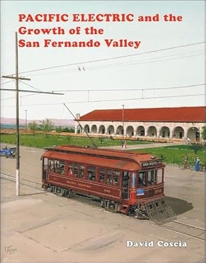 Pacific Electric and the Growth of the San Fernando Valley Hardcover book MT