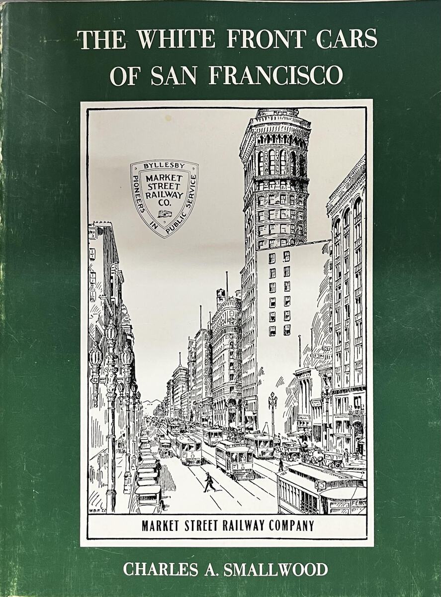 The White Front Cars of San Francisco hardcover book by Charles Smallwood LN