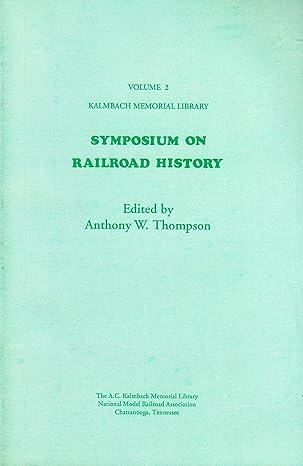 Symposium on Railroad History Vol.2 hardcover book by , Anthony W. Thompson VG