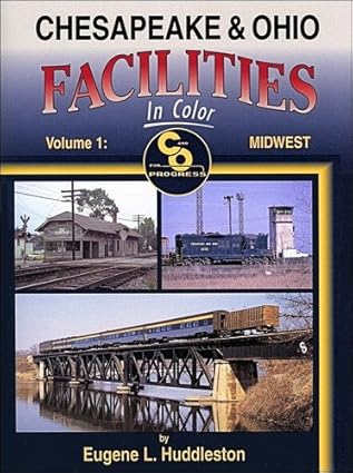 Chesapeake & Ohio Facilities in Color, Vol,1 Hardcover Book By Eugene Huddleston MT