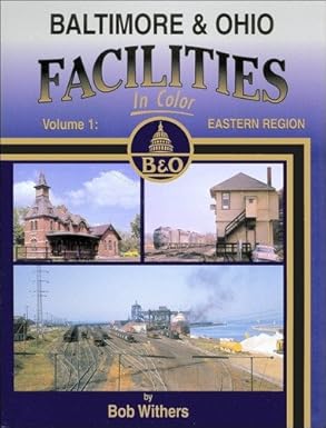 Baltimore & Ohio Facilities in Color Vol1 Hardcover Book By Bob Withers MT