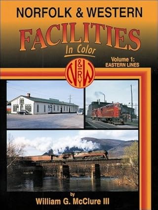 Norfolk & Western Facilities in Color Vol1 hardcover book by William G McClure MT