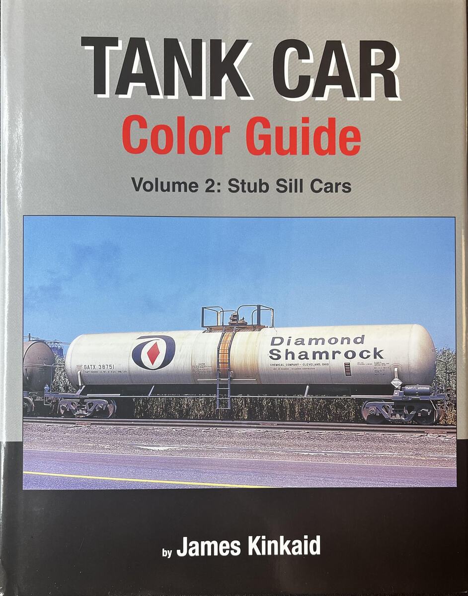 Tank Car Color Guide, Vol. 2: Stub Sill Cars Hardcover Book By James Kincaid EX