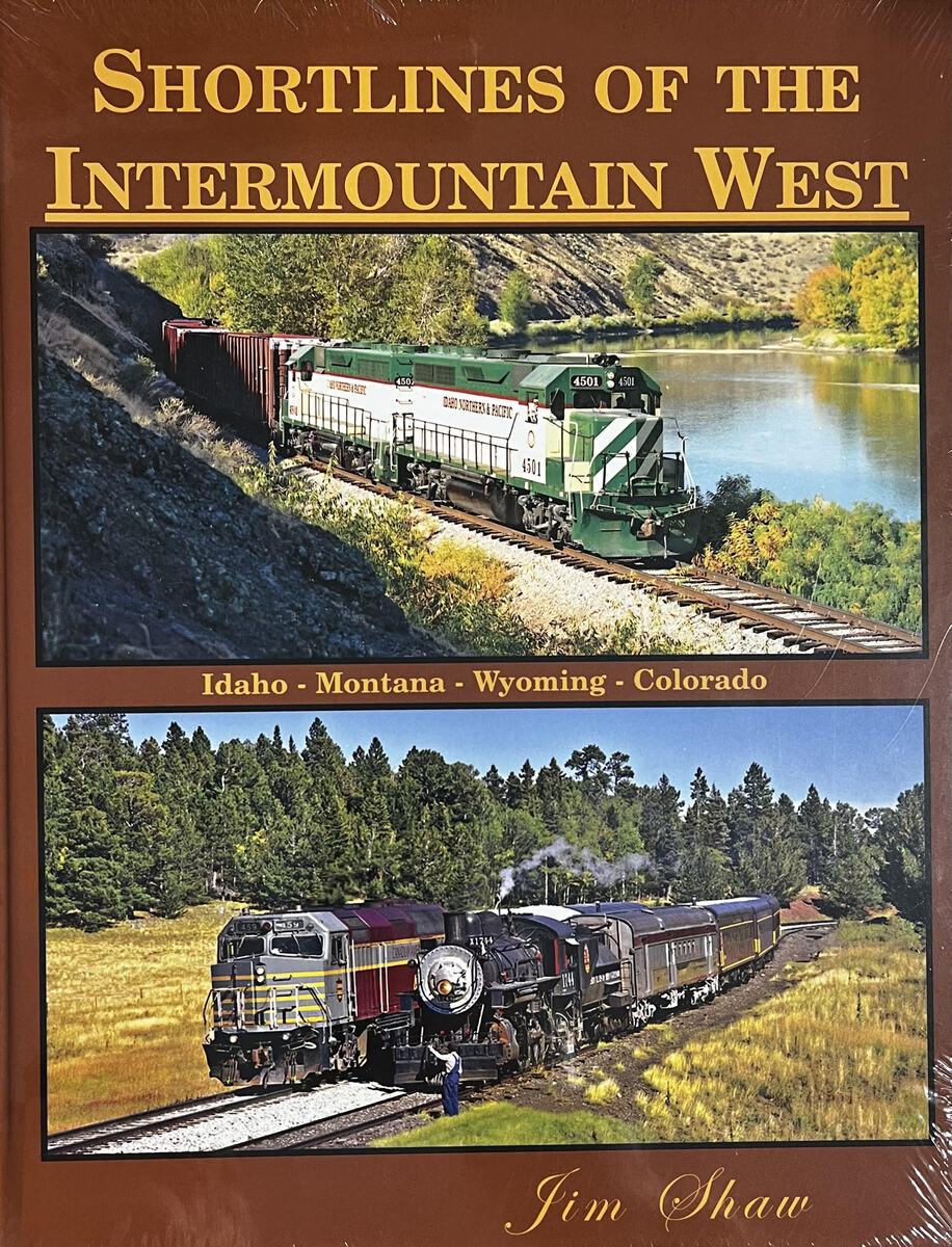 Shortlines of the Intermountain West Hardcover Book By Jim Shaw MT