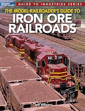 The Model Railroader's Guide to Iron Ore Railroads Paperback Book By Jeff Wilson EX