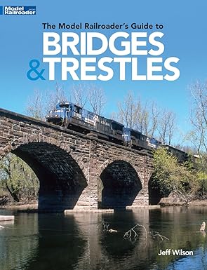 The Model Railroader’s Guide to Bridges & Trestles Paperback Book By Jeff Wilson EX