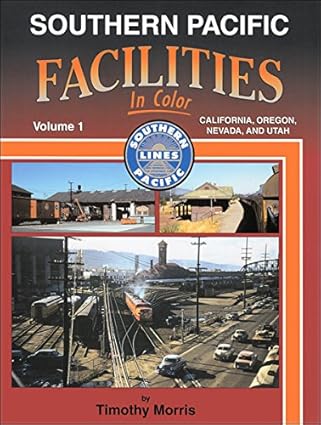 Southern Pacific Facilities in Color, Vol. 1 Hardcover Book Timothy Morris MT