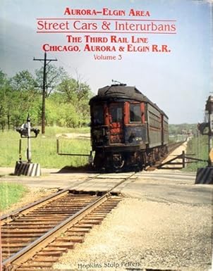 Aurora-Elgin Area: Street Cars & Interurbans Vol.3 Hardcover Book Hopkins Stolp MT