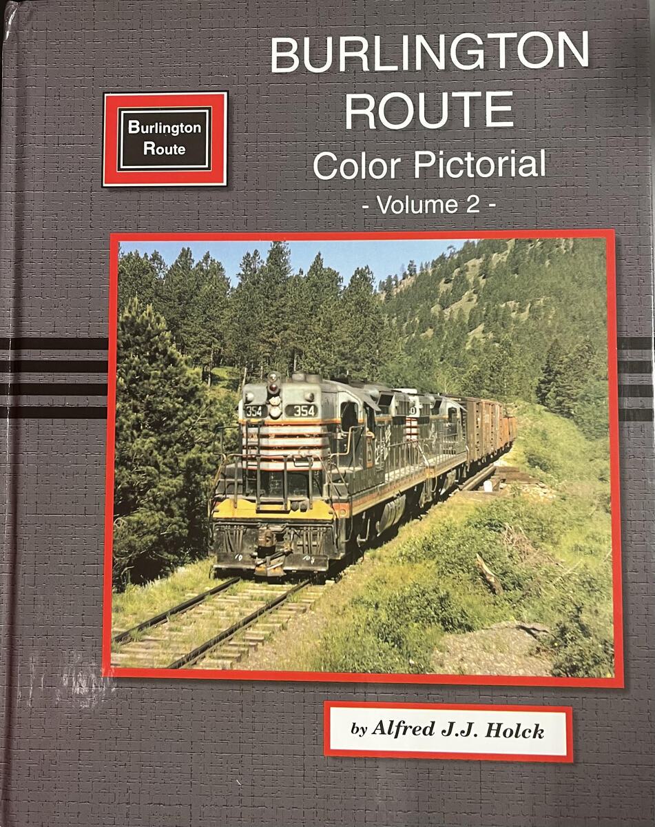 Burlington Route Color Pictorial, Vol. 2 Hardcover Book by Alfred J. J. Holck EX