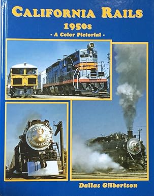 California Rails 1950s: A Color Pictorial Hardcover Book  Dallas Gilbertson MT