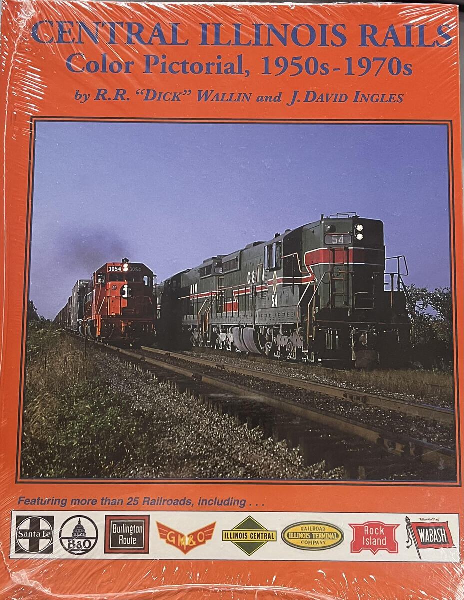 Central Illinois Rails Color Pictorial 1950s -1970s Hardcover by R. R. "Dick" W. MT