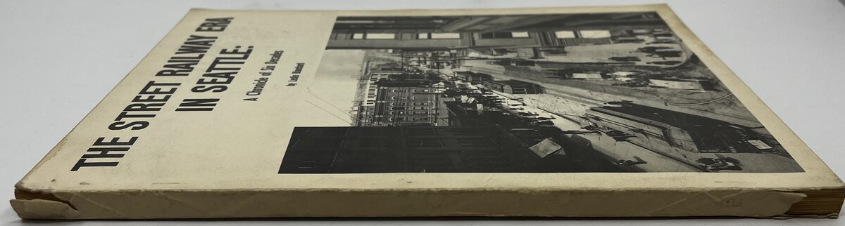 The Street Railway Era in Seattle: A Chronicle of Six Decades Paperback Book