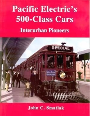 Pacific Electric's 500-Class Cars: Interurban Pioneers Paperback Book John C S.. EX