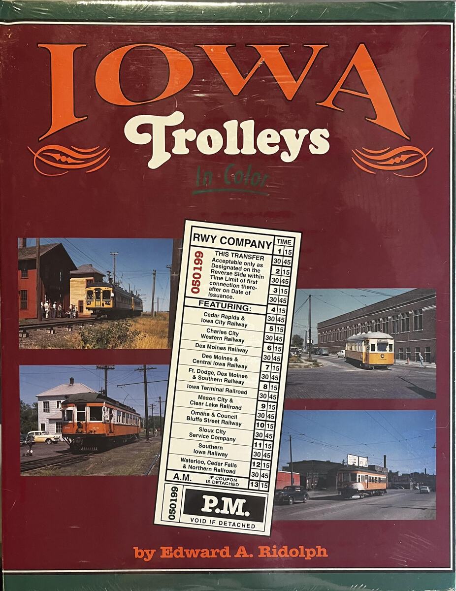 Iowa Trolleys in Color Hardcover Book By Edward A. Ridolph MT