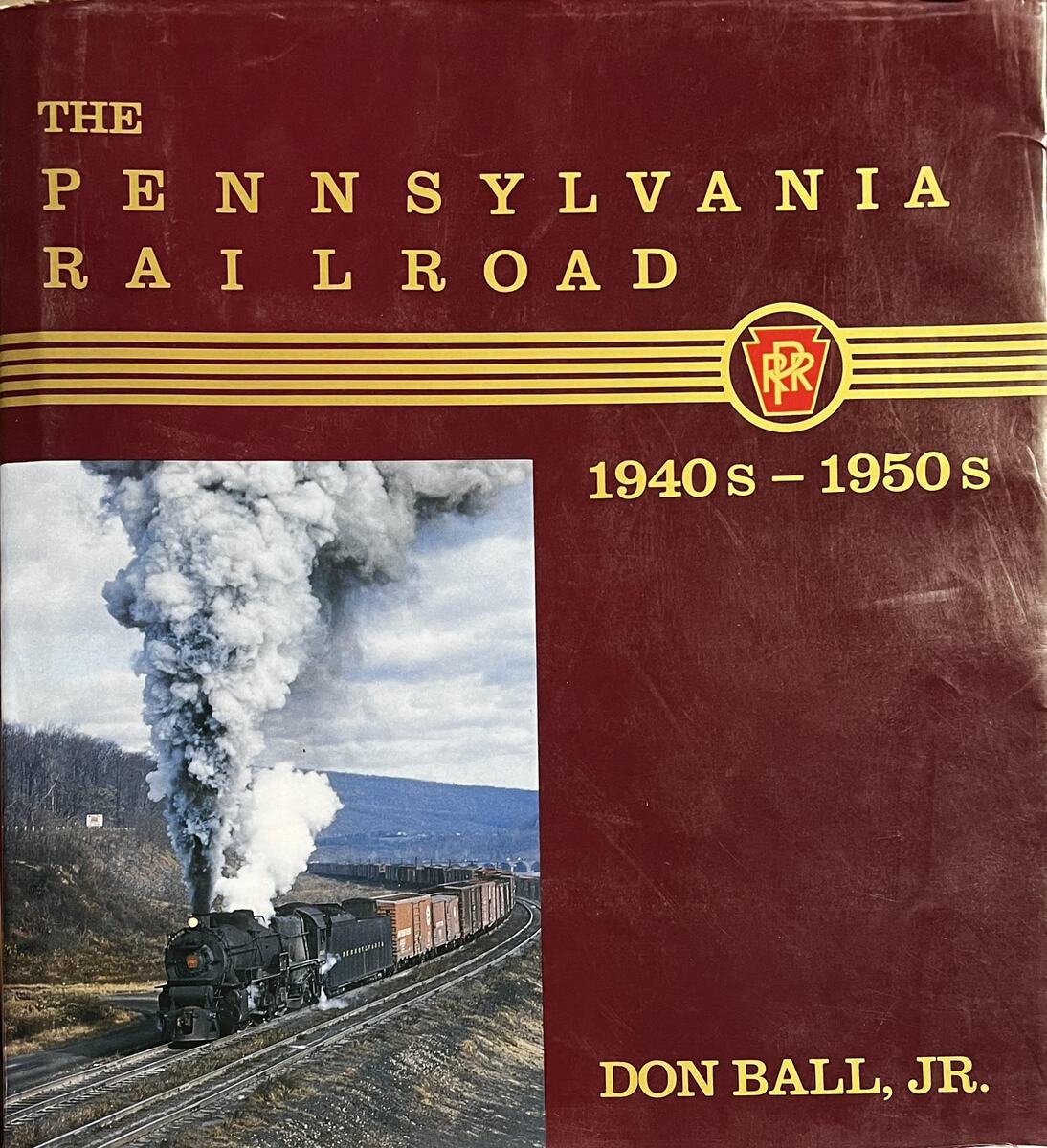 The Pennsylvania Railroad: 1940s-1950s Hardcover Book By Don Ball Jr.