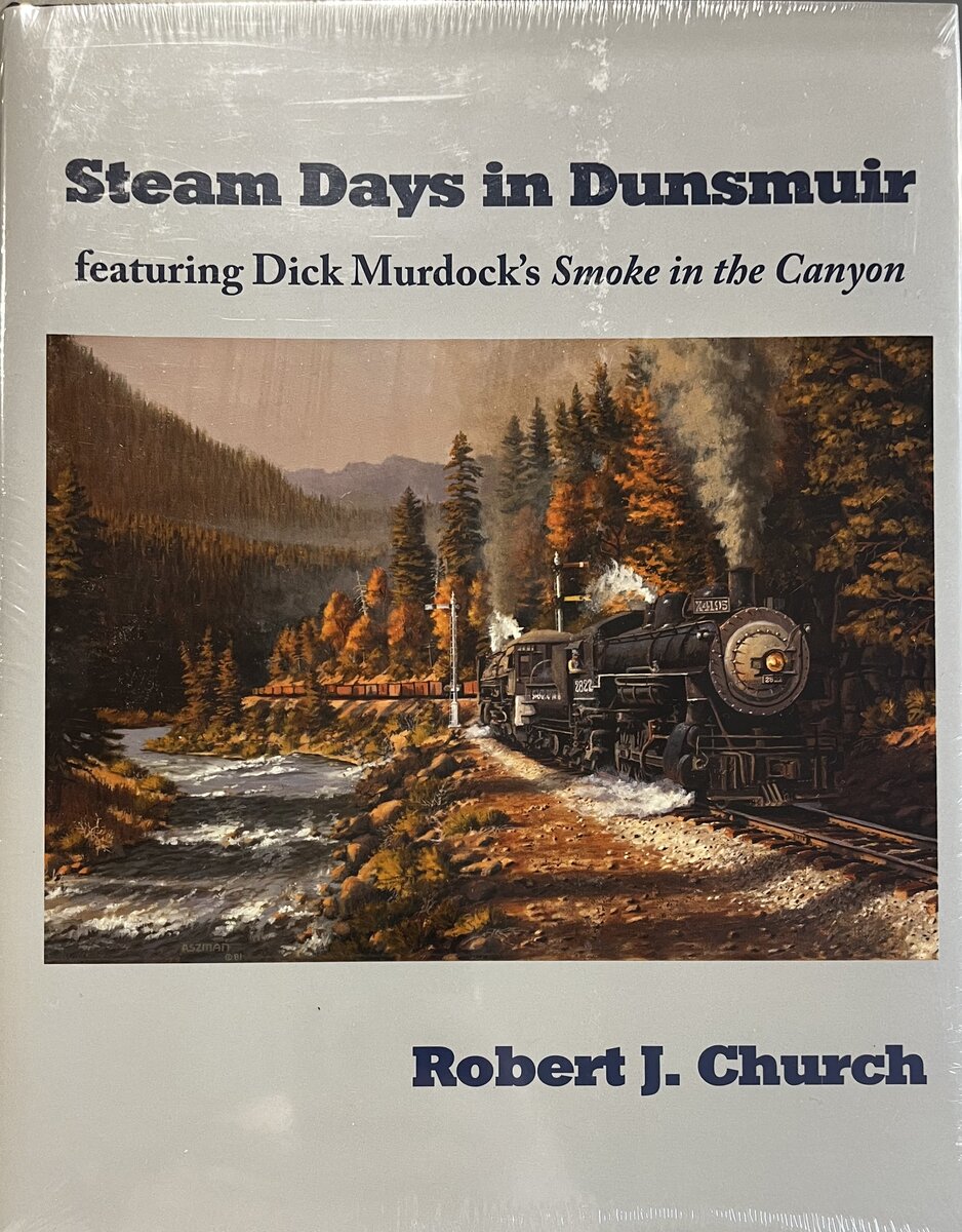 Steam Days in Dunsmuir, Featuring Dick Murdock's 