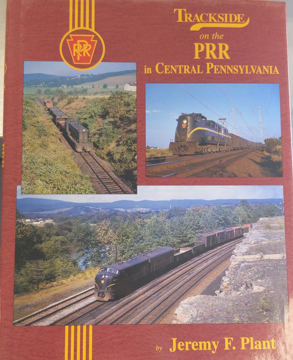 Trackside on the PRR in Central Pennsylvania Hardcover Book By Jeremy F. Plant EX