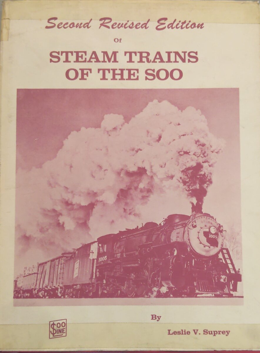 Steam Trains of the SOO - Second Edition Hardcover Book By Leslie Suprey
