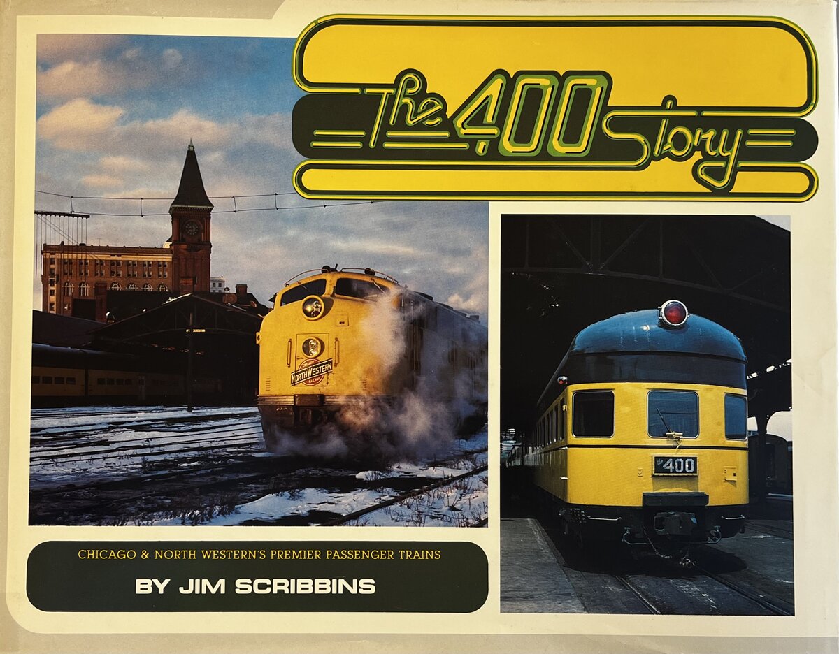 The 400 Story: Chicago North Western's Premier Passenger Trains Hardcover Book VG