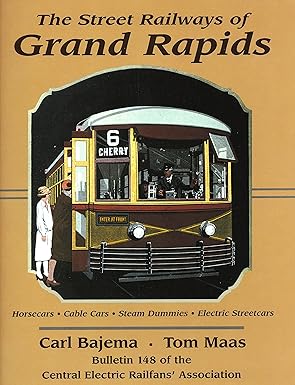 The Street Railways of Grand Rapids Paperback Book By Carl and Tom Maas Bajema EX
