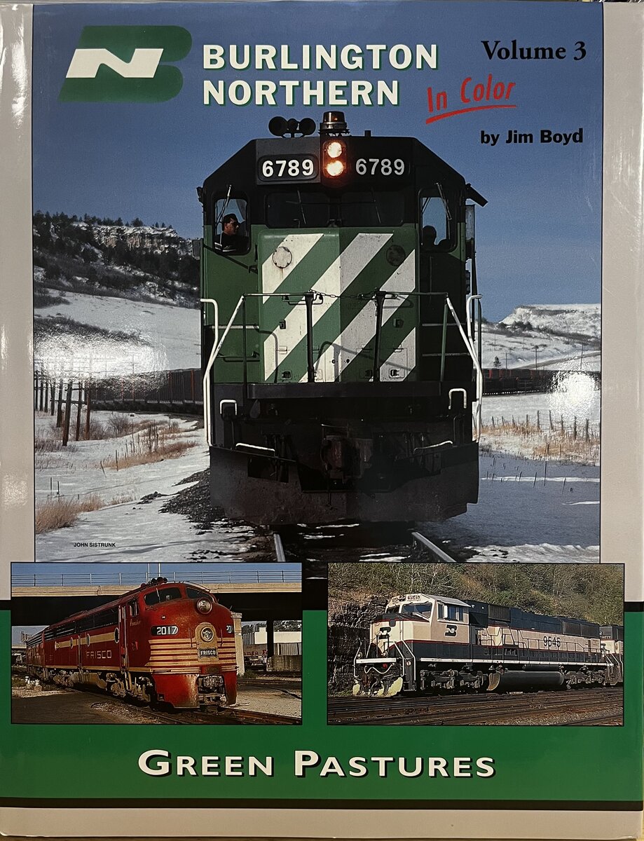 Burlington Northern in Color, Vol. 3: Green Pastures Hardcover Book By Jim Boyd EX