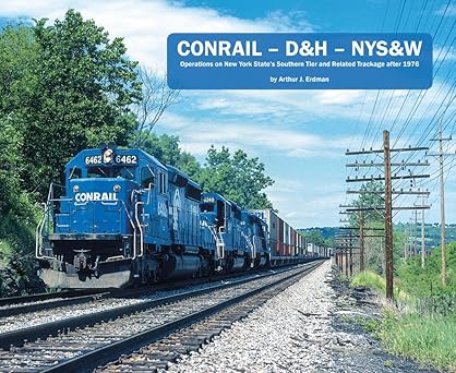 CONRAIL – D&H – NYS&W Paperback Book By Arthur J. Erdman EX