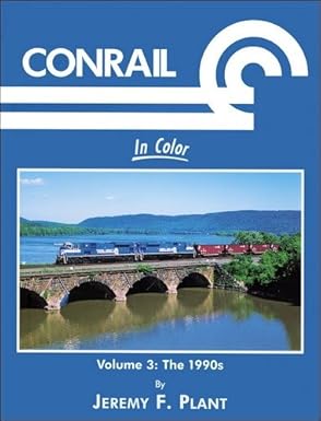 Conrail in Color, Vol. 3: 1990s Hardcover Book By Jeremy F. Plant EX