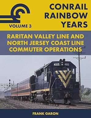 Conrail Rainbow Years, Volume 3 Paperback Book by Frank Garon EX