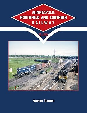 Minneapolis Northfield and Southern Railway In Color Hardcover Book Aaron Isaacs EX