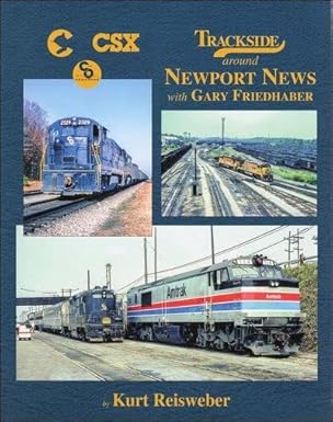 Trackside Around Newport News with Gary Friedhaber by Kurt Reisweber -Hardcover EX
