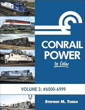 Conrail Power in Color Vol 3: #6000-6999 Hardcover Book By Stephen M. Timko EX